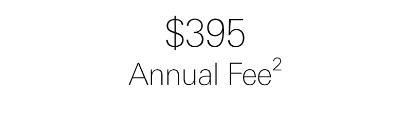 $395 annual fee. view footnote 2 for details